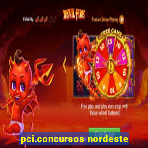 pci.concursos nordeste