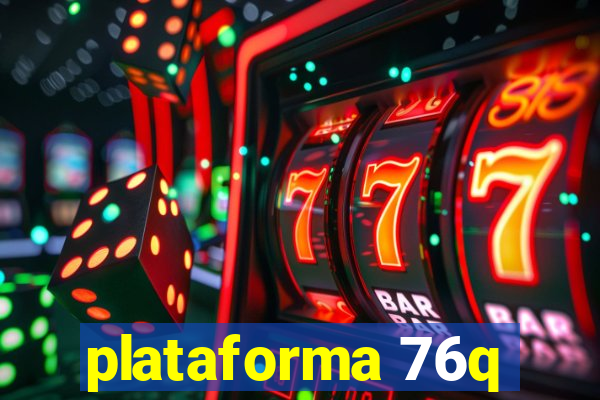 plataforma 76q