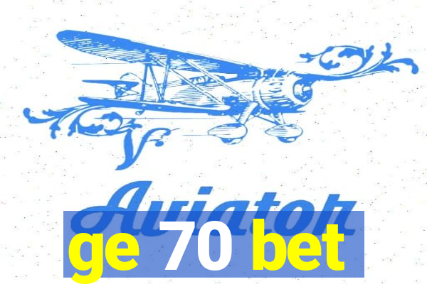 ge 70 bet