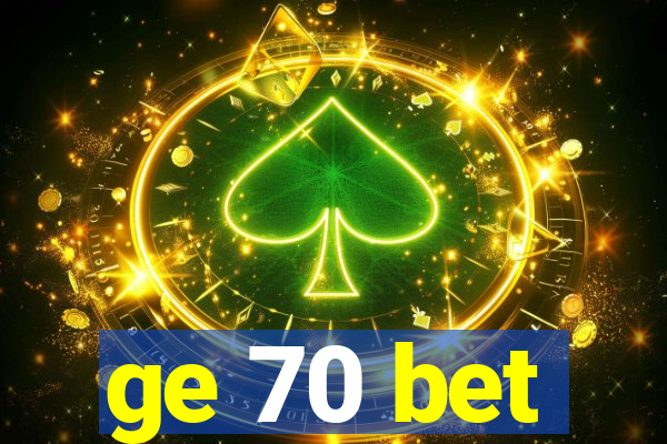 ge 70 bet