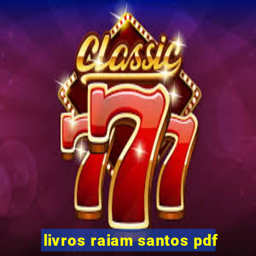 livros raiam santos pdf