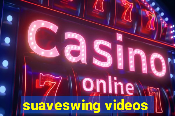 suaveswing videos