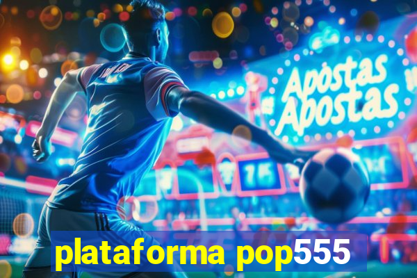 plataforma pop555