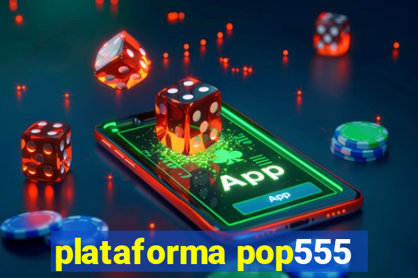 plataforma pop555