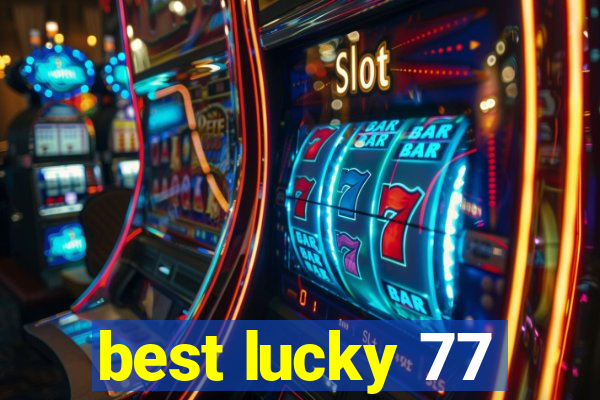 best lucky 77