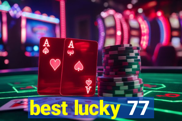 best lucky 77