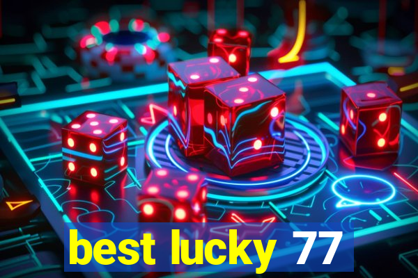 best lucky 77