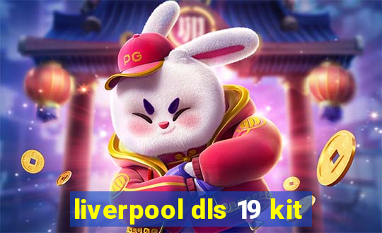 liverpool dls 19 kit