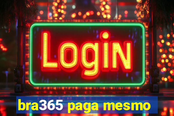 bra365 paga mesmo