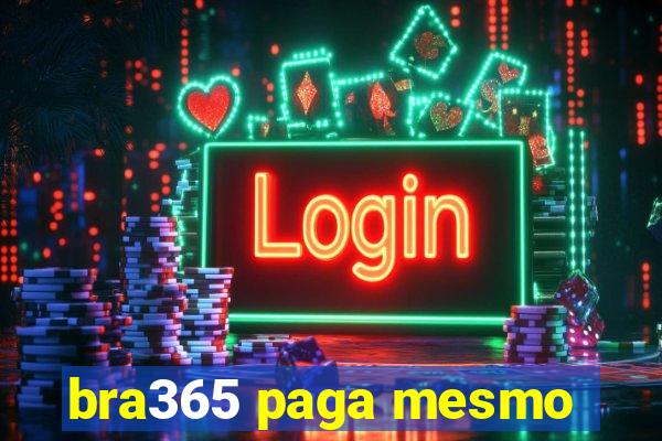 bra365 paga mesmo