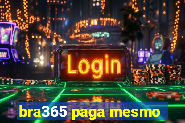 bra365 paga mesmo