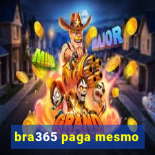 bra365 paga mesmo