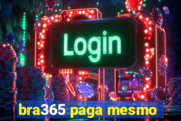 bra365 paga mesmo