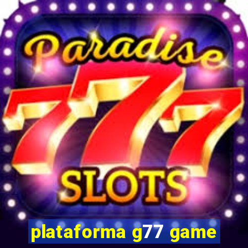 plataforma g77 game