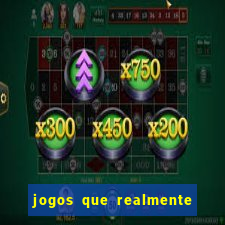 jogos que realmente da dinheiro