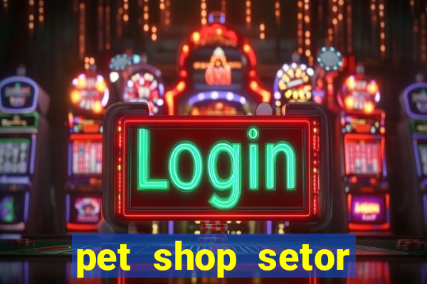 pet shop setor vila nova goiania