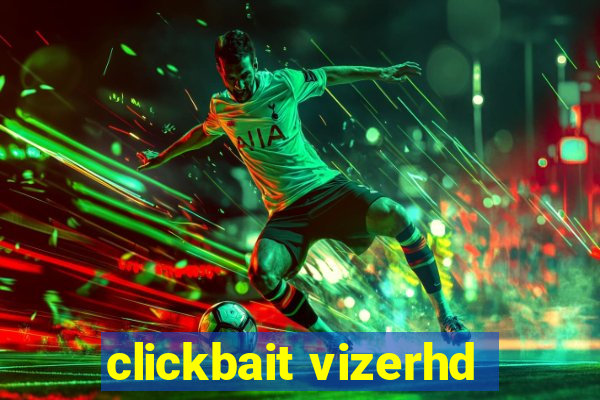 clickbait vizerhd