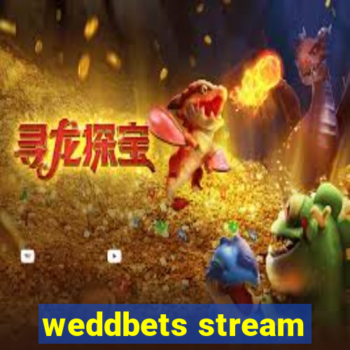 weddbets stream