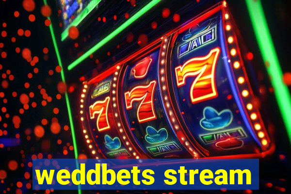 weddbets stream