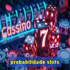 probabilidade slots