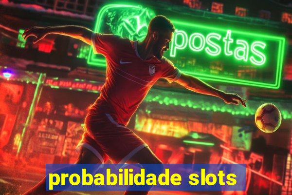 probabilidade slots