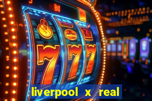 liverpool x real madrid ao vivo futemax