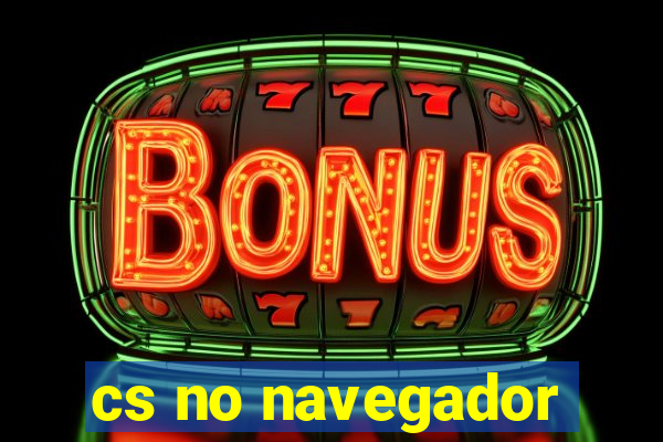 cs no navegador