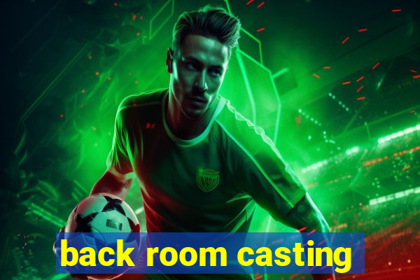 back room casting