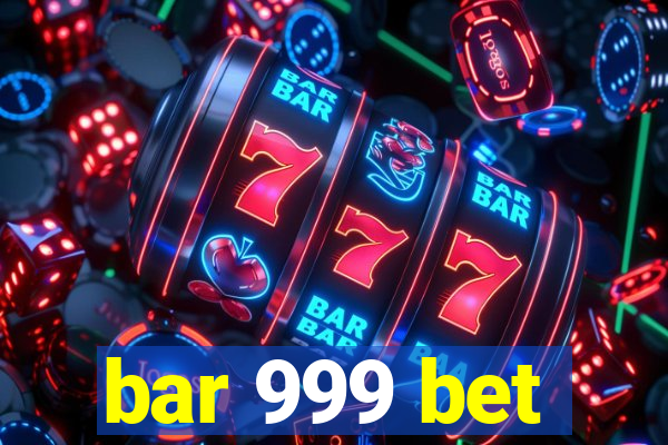 bar 999 bet