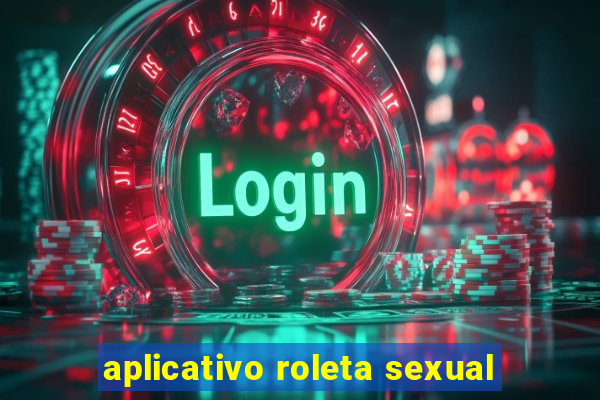 aplicativo roleta sexual