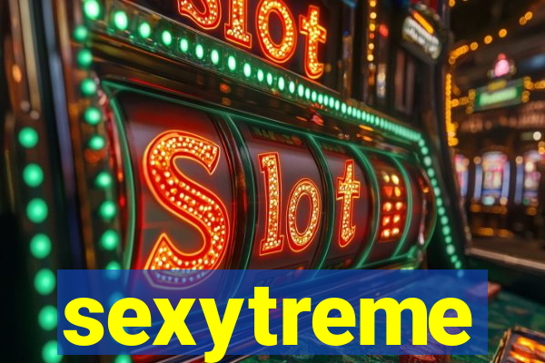 sexytreme