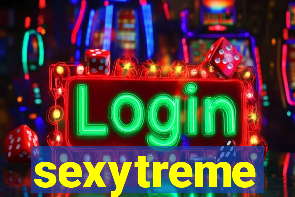 sexytreme