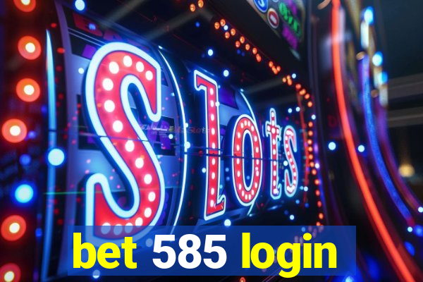 bet 585 login