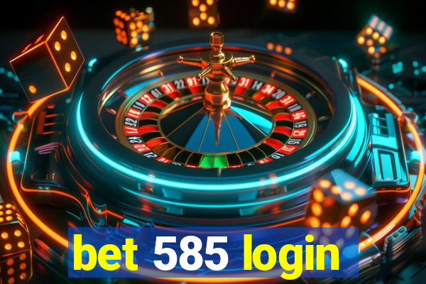 bet 585 login