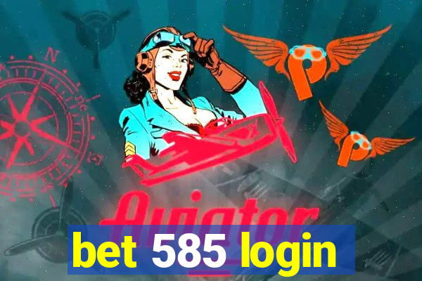 bet 585 login