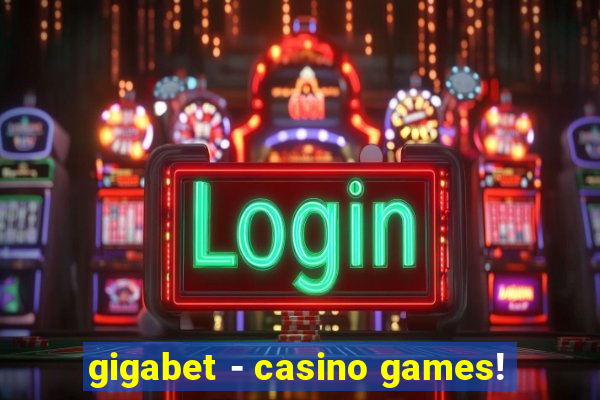 gigabet - casino games!