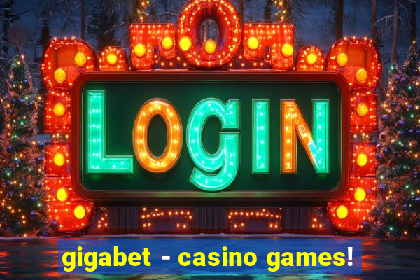 gigabet - casino games!