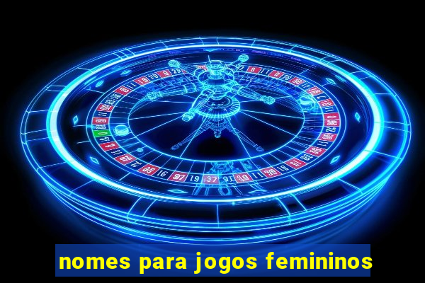 nomes para jogos femininos