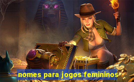 nomes para jogos femininos