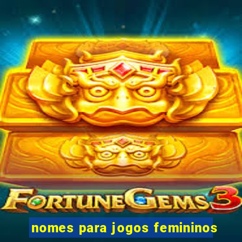 nomes para jogos femininos