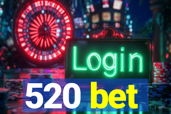 520 bet