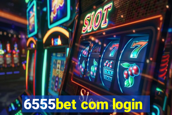 6555bet com login