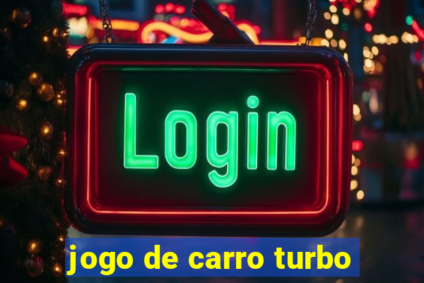 jogo de carro turbo