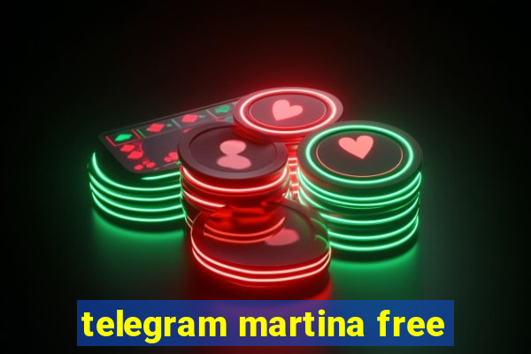 telegram martina free