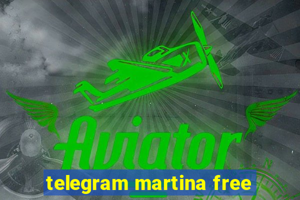 telegram martina free