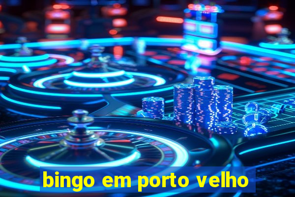 bingo em porto velho