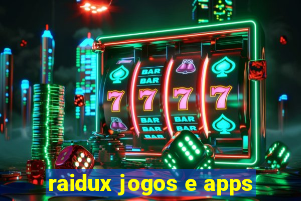 raidux jogos e apps