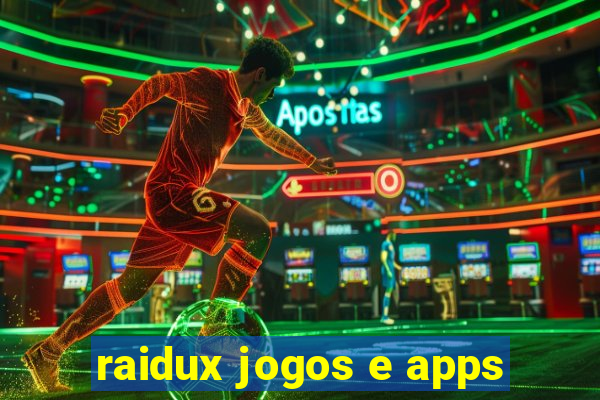 raidux jogos e apps