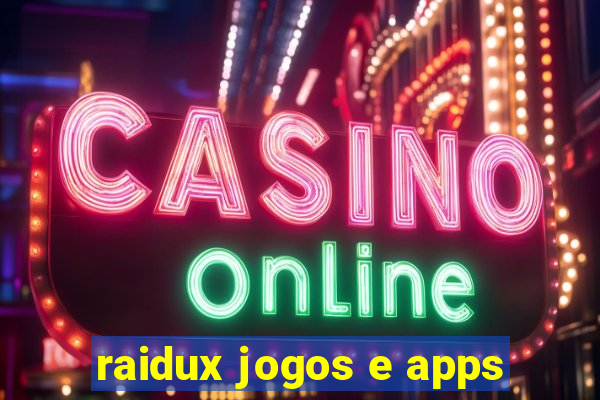 raidux jogos e apps