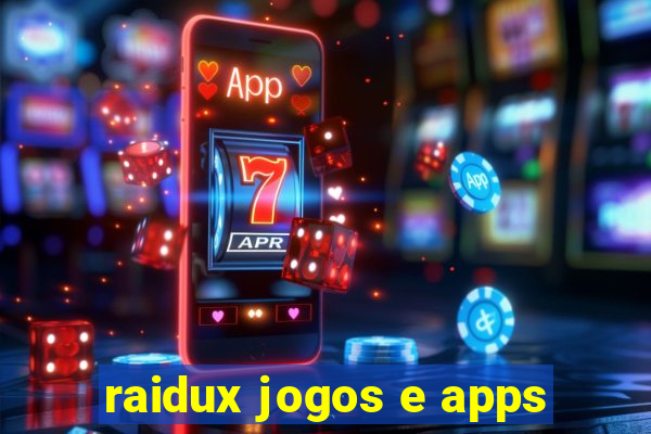 raidux jogos e apps